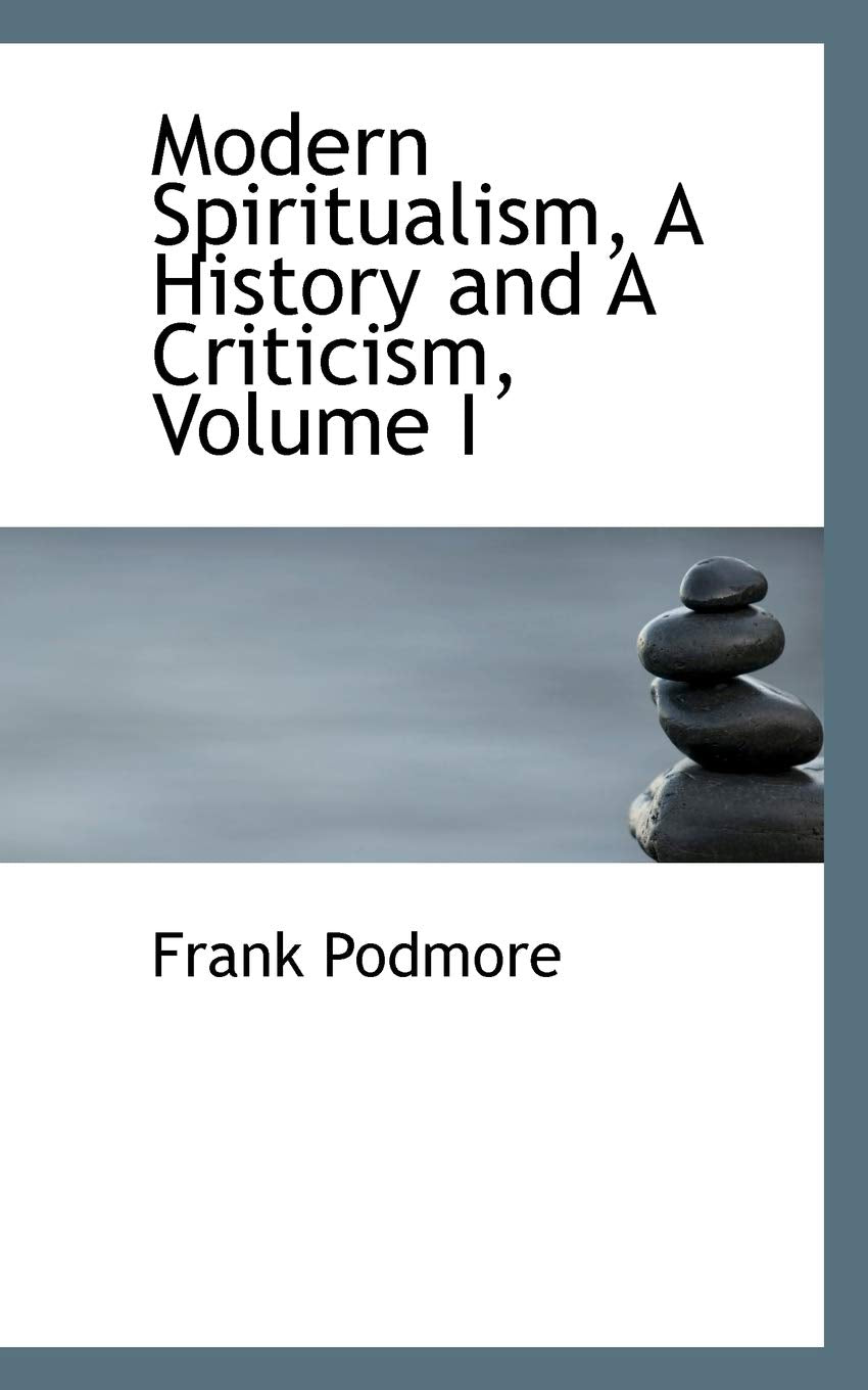 Modern Spiritualism: A History and a Criticism Politics & History