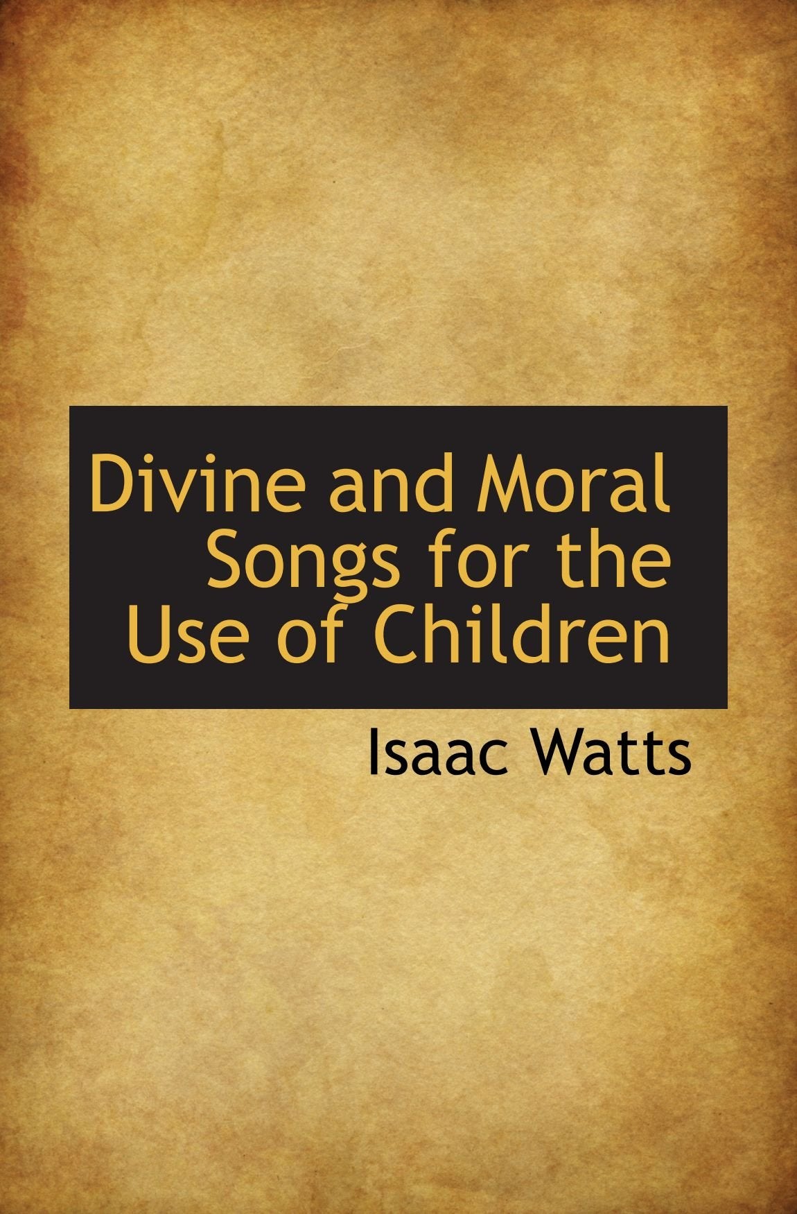 Divine and Moral Songs for the Use of Children Politics & History