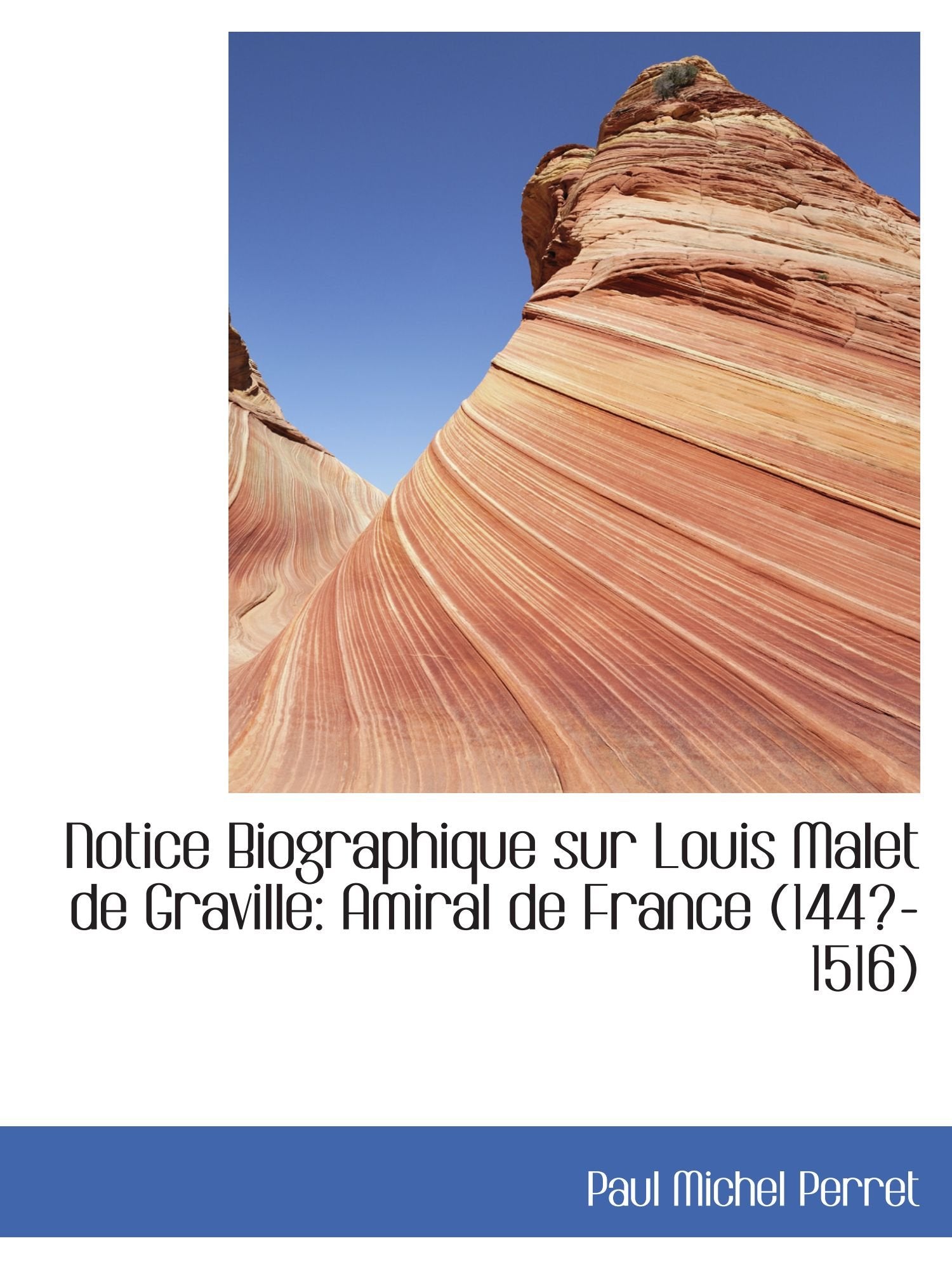 Notice Biographique sur Louis Malet de Graville: Amiral de France (144?-1516) book