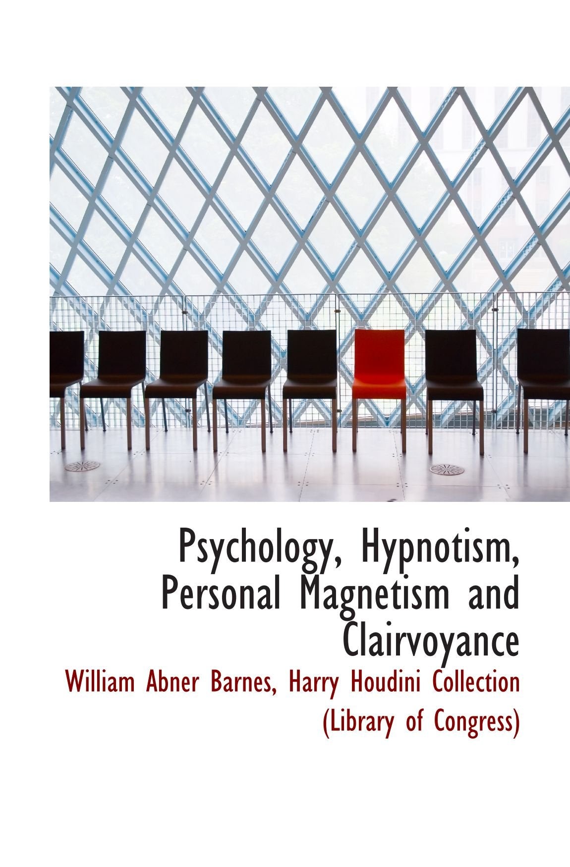 Psychology, Hypnotism, Personal Magnetism and Clairvoyance Politics & History