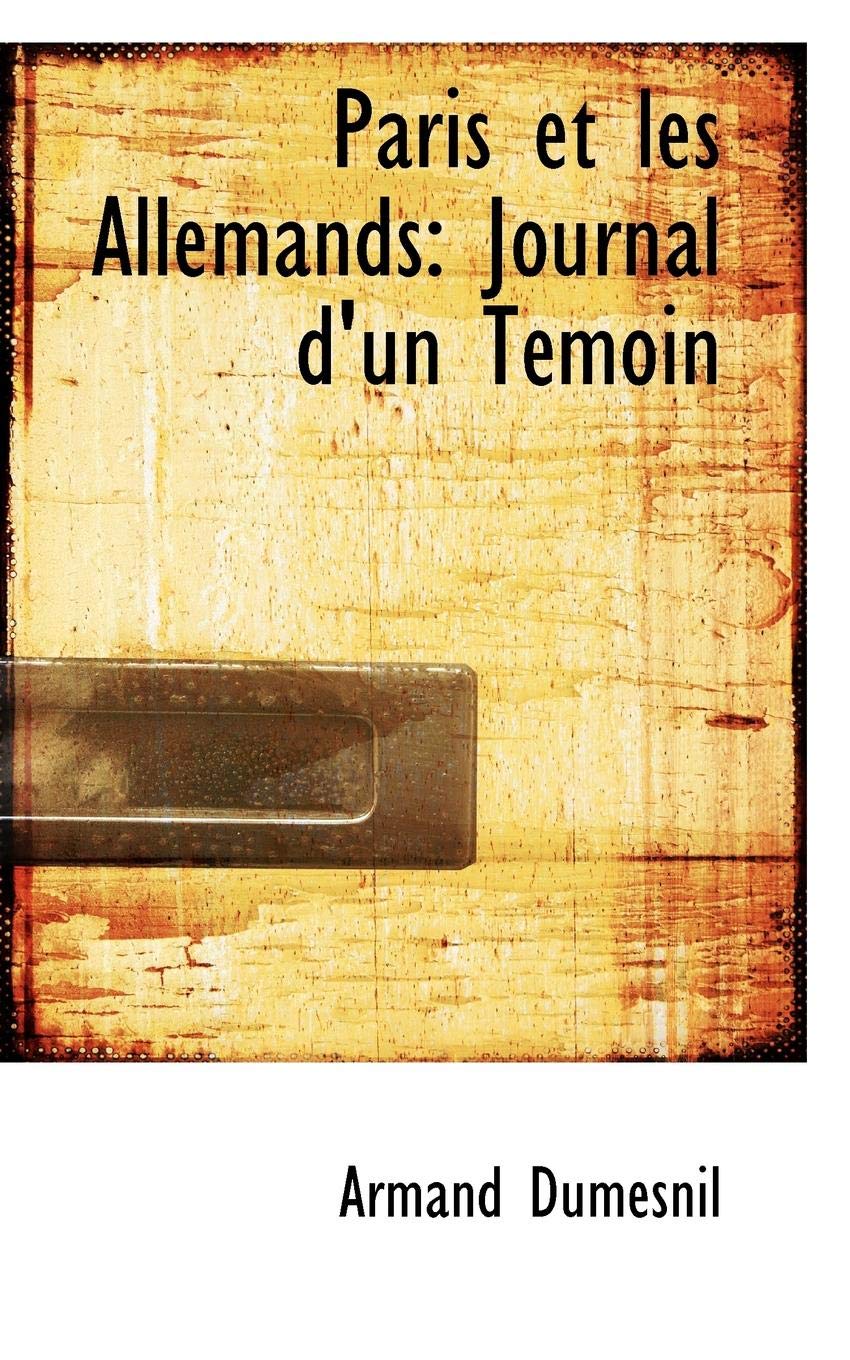 Paris Et Les Allemands: Journal D'un Temoin Essays & Short Stories