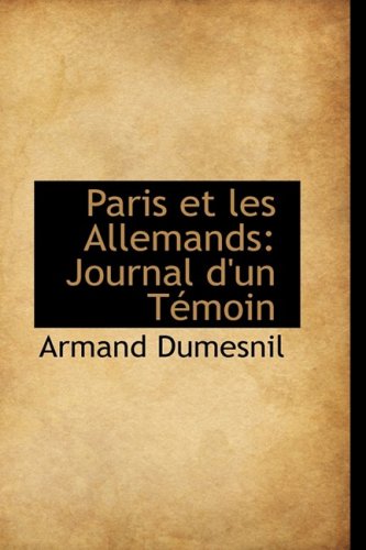 Paris Et Les Allemands: Journal D'un Temoin Politics & History