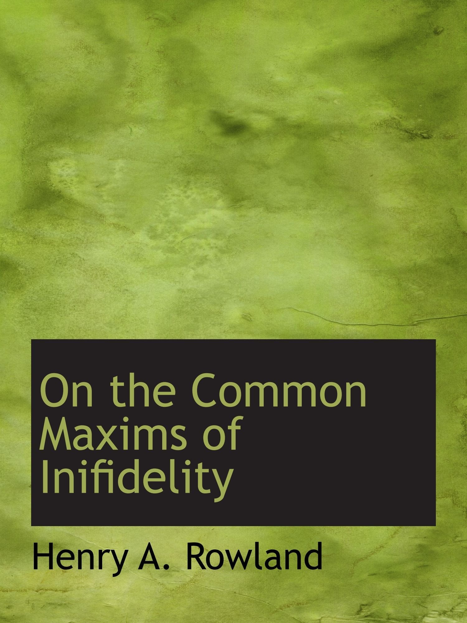 On the Common Maxims of Inifidelity Politics & History