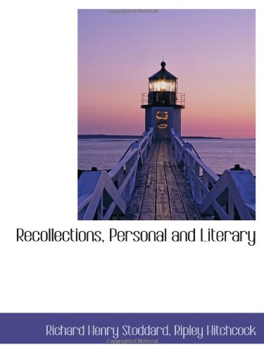 Recollections, Personal and Literary Politics & History