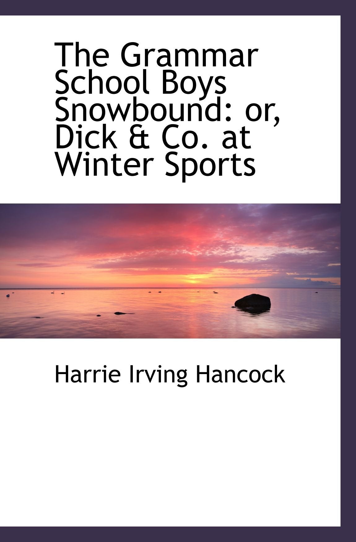 The Grammar School Boys Snowbound: or, Dick & Co. at Winter Sports Politics & History