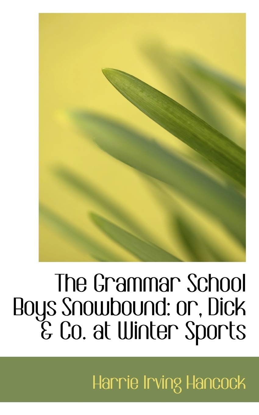 The Grammar School Boys Snowbound: Or, Dick & Co. at Winter Sports Politics & History