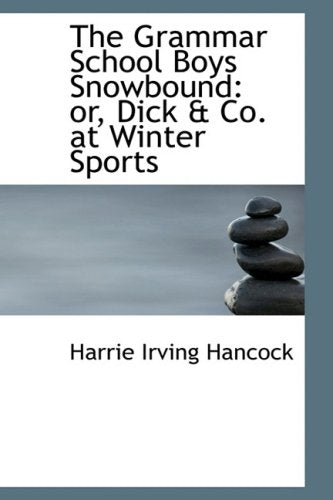 The Grammar School Boys Snowbound: Or, Dick & Co. at Winter Sports Politics & History