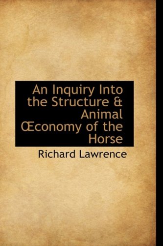An Inquiry into the Structure & Animal Oeconomy of the Horse Politics & History
