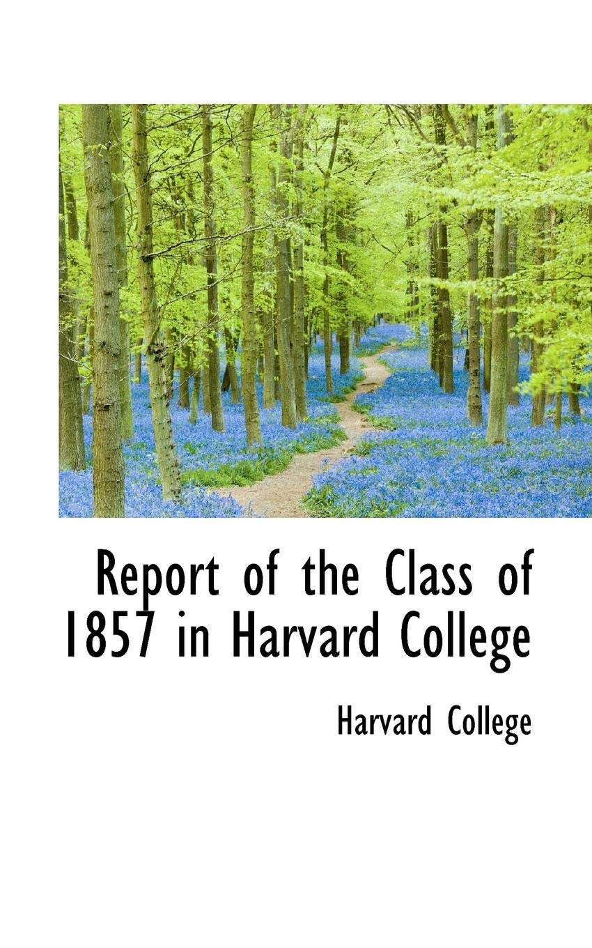 Report of the Class of 1857 in Harvard College Learning & Reference