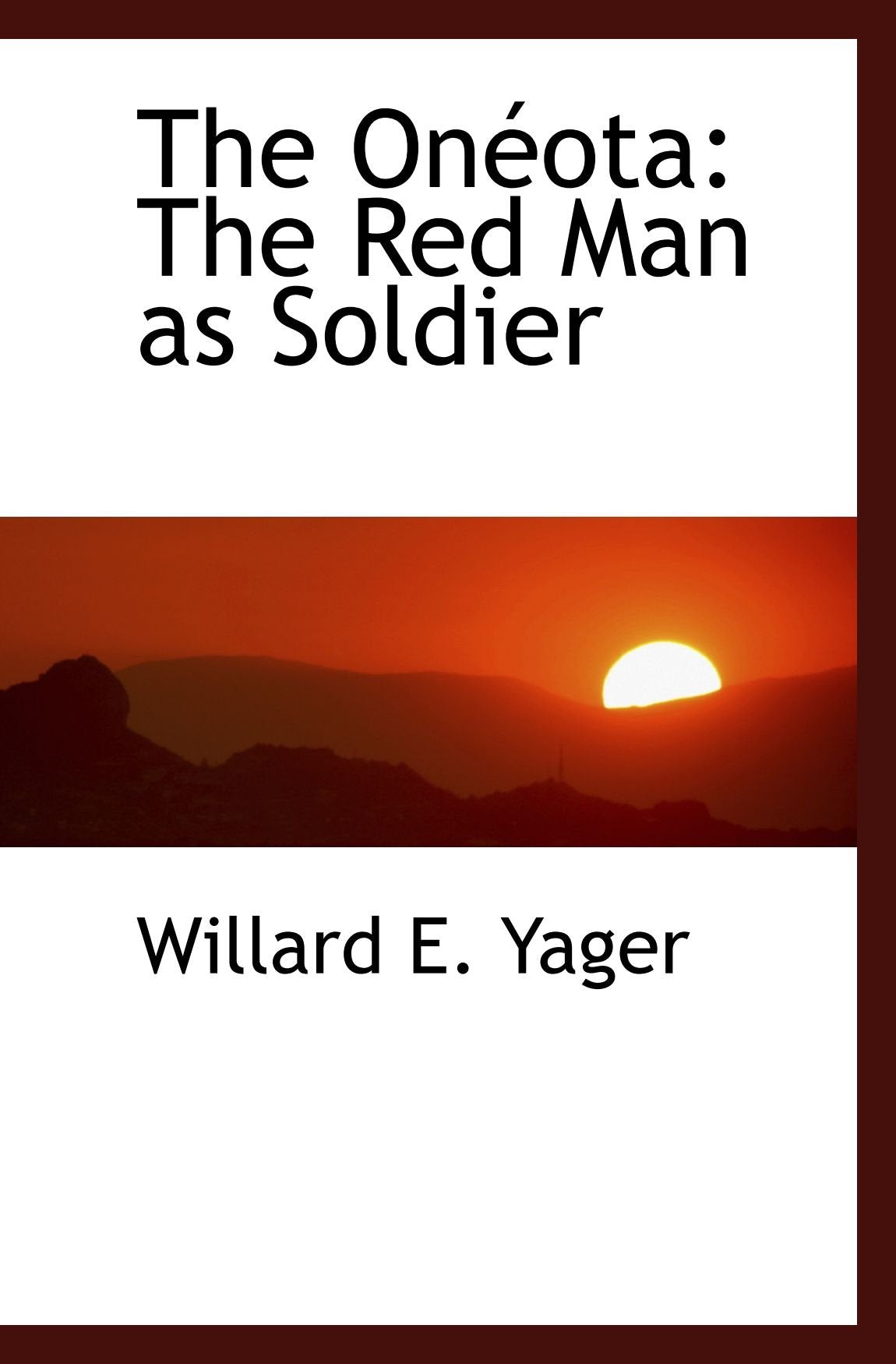 The Onéota: The Red Man as Soldier Contemporary literature