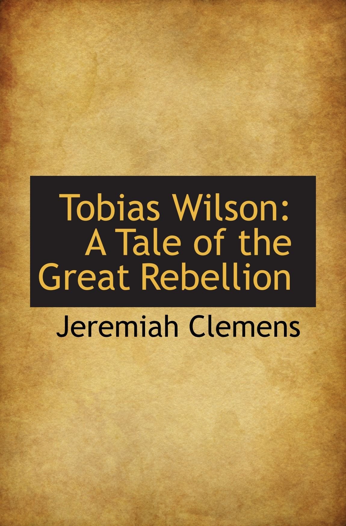 Tobias Wilson: A Tale of the Great Rebellion Books