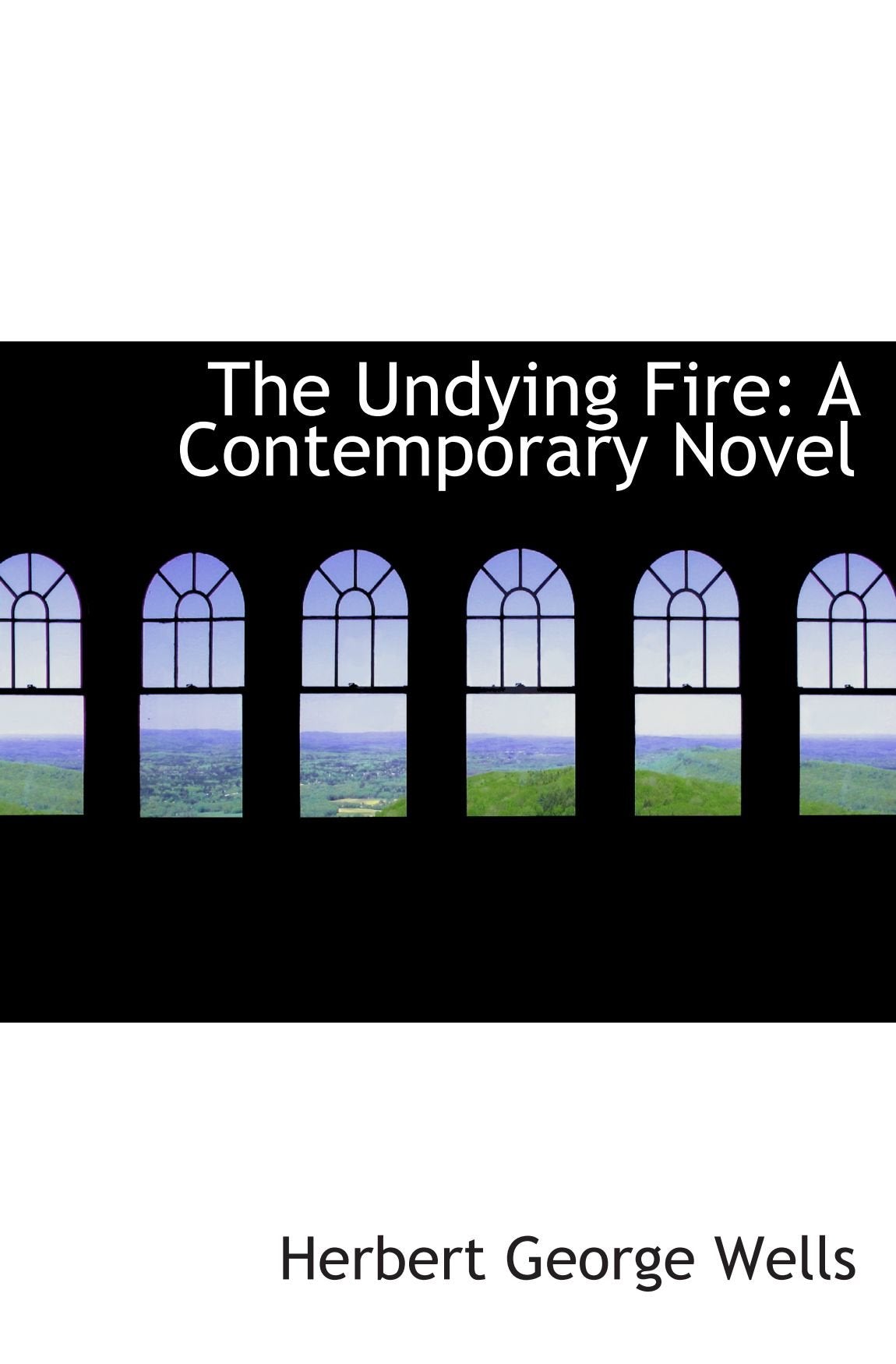 The Undying Fire: A Contemporary Novel Books