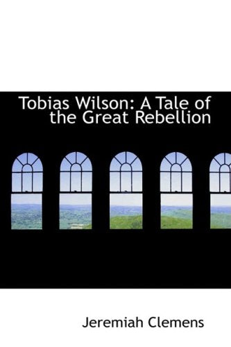 Tobias Wilson: A Tale of the Great Rebellion Books