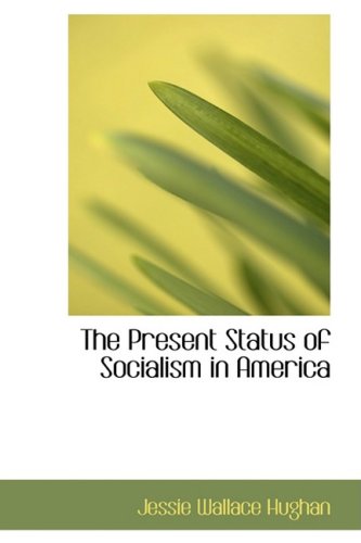 The Present Status of Socialism in America Social Sciences