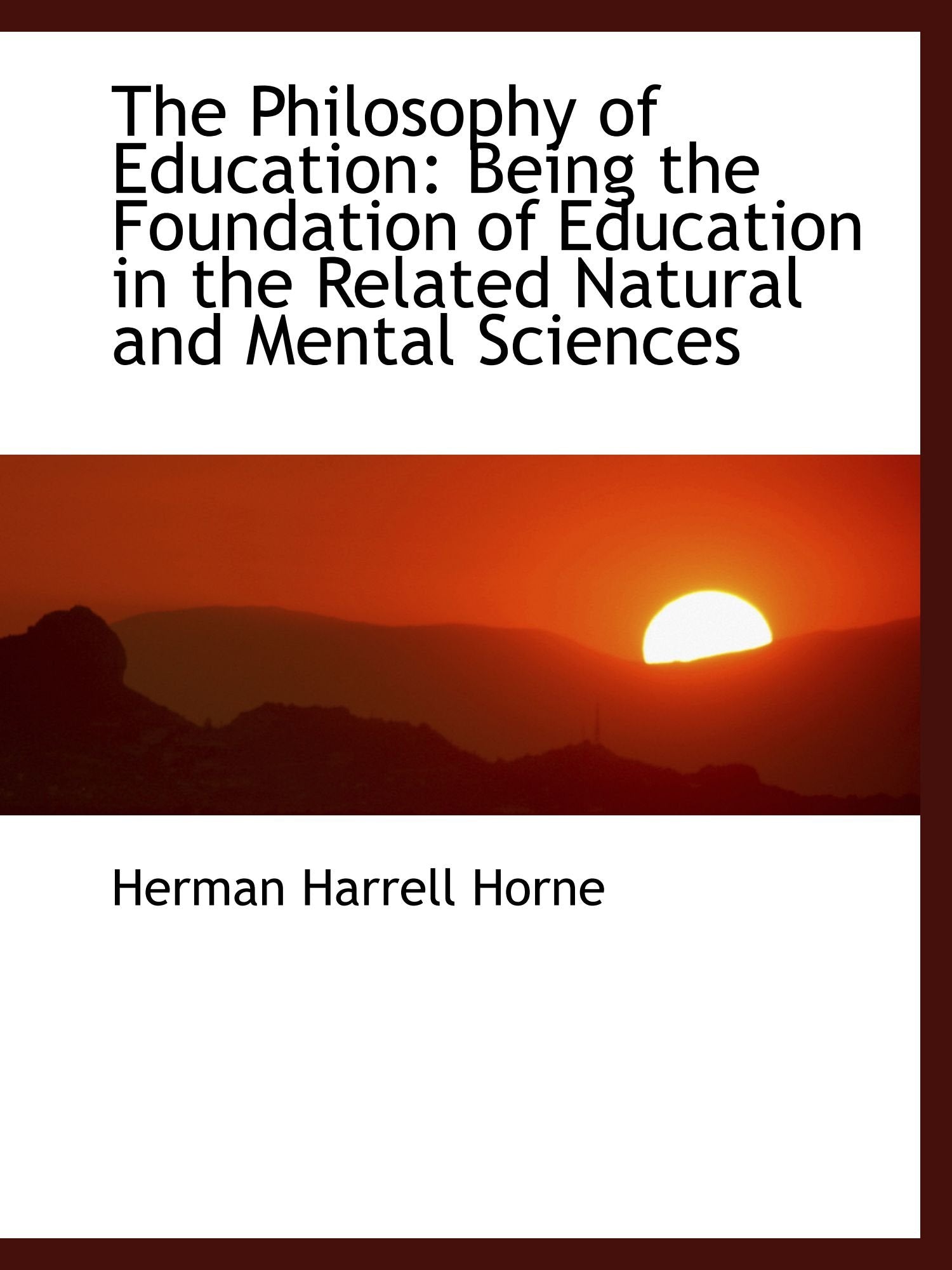 The Philosophy of Education: Being the Foundation of Education in the Related Natural and Mental Sci Politics & History