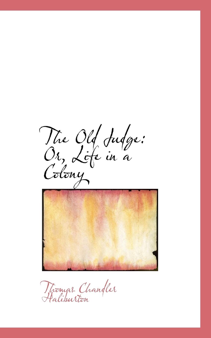 The Old Judge: Or, Life in a Colony Politics & History