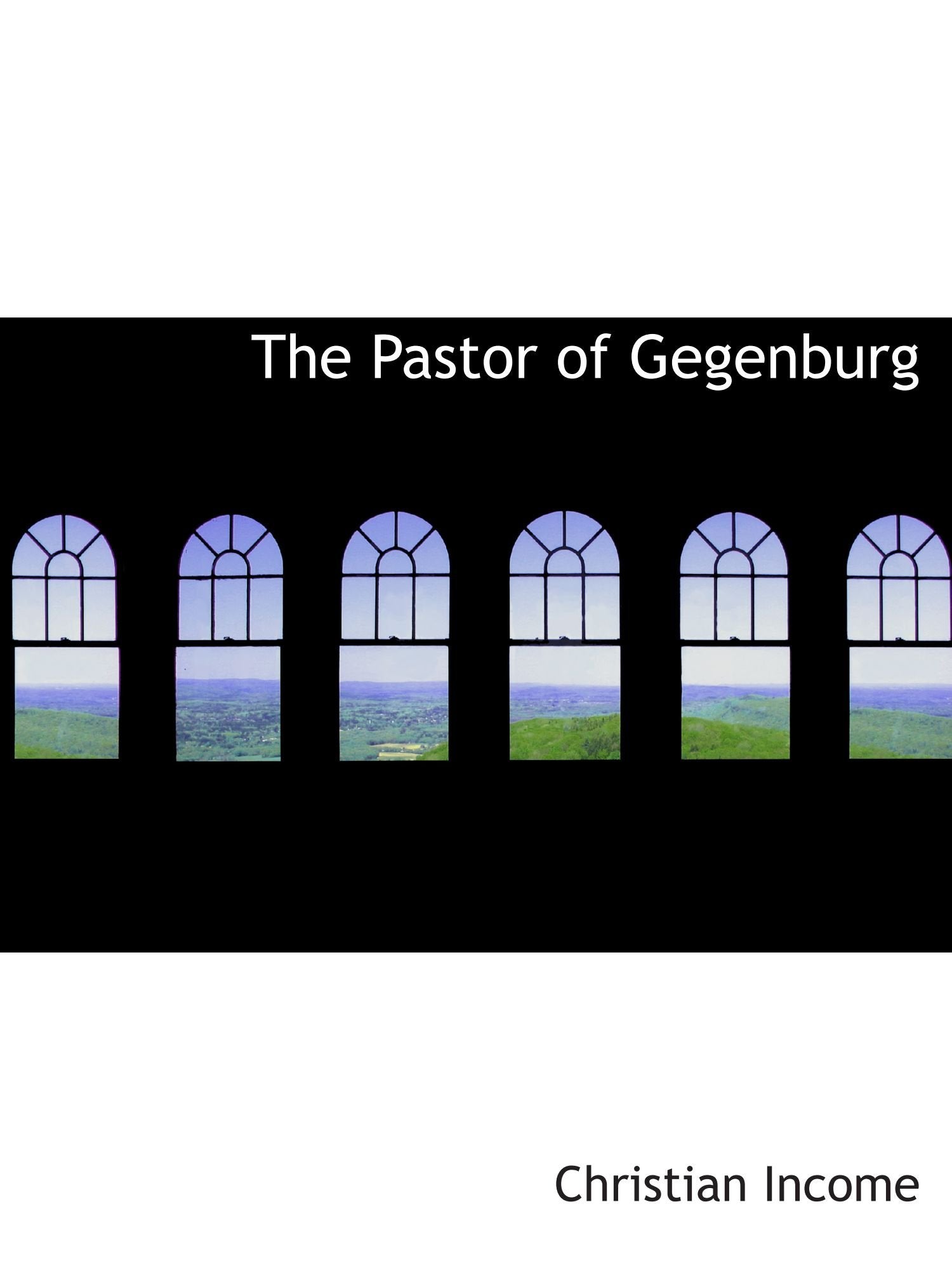 The Pastor of Gegenburg Politics & History