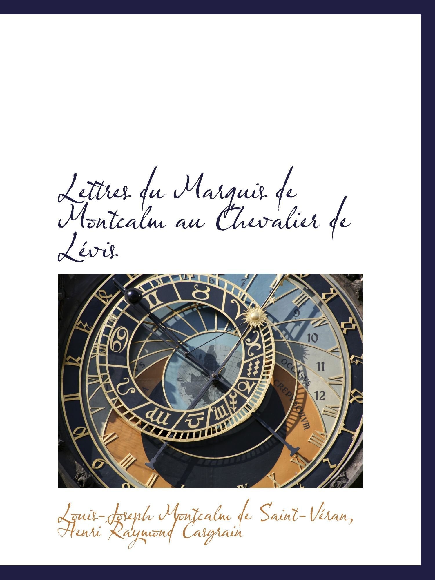 Lettres du Marquis de Montcalm au Chevalier de Lévis Essays & Short Stories