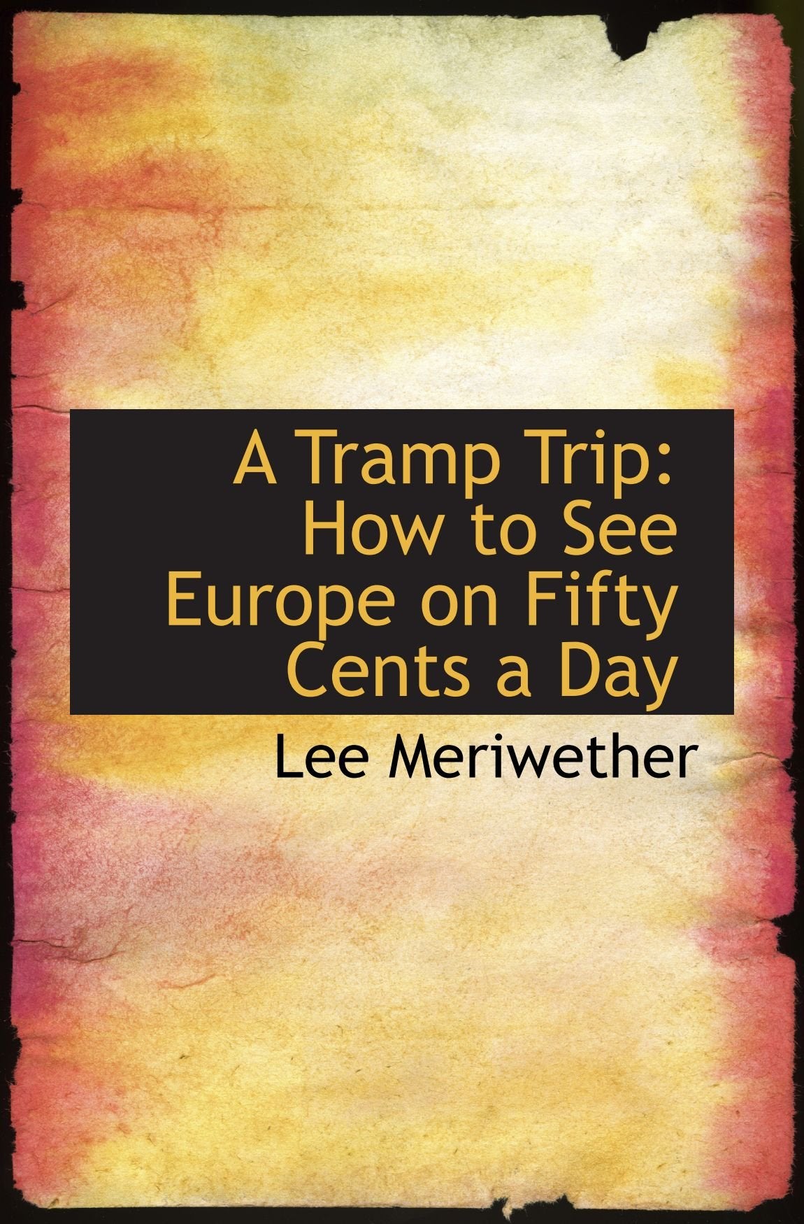 A Tramp Trip: How to See Europe on Fifty Cents a Day Politics & History