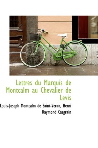 Lettres Du Marquis De Montcalm Au Chevalier De Levis Politics & History