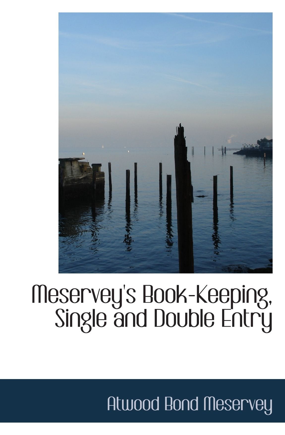 Meservey's Book-Keeping, Single and Double Entry Politics & History