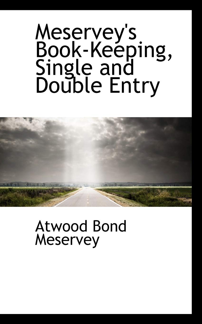 Meservey's Book-keeping, Single and Double Entry Politics & History