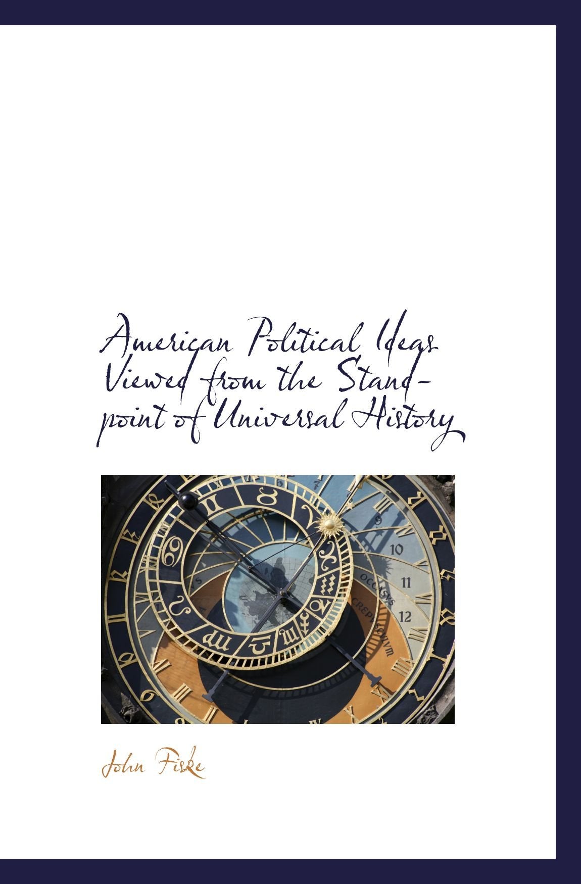 American Political Ideas Viewed from the Standpoint of Universal History Politics & History