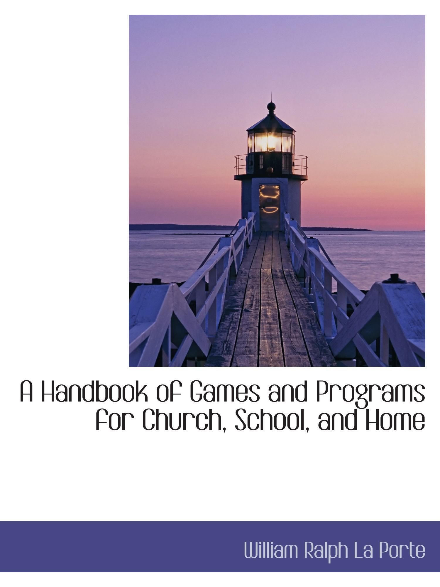 A Handbook of Games and Programs for Church, School, and Home Politics & History