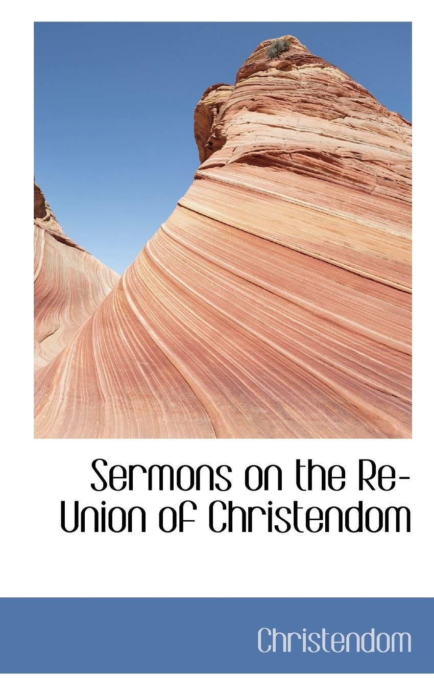Sermons on the Re-union of Christendom Politics & History