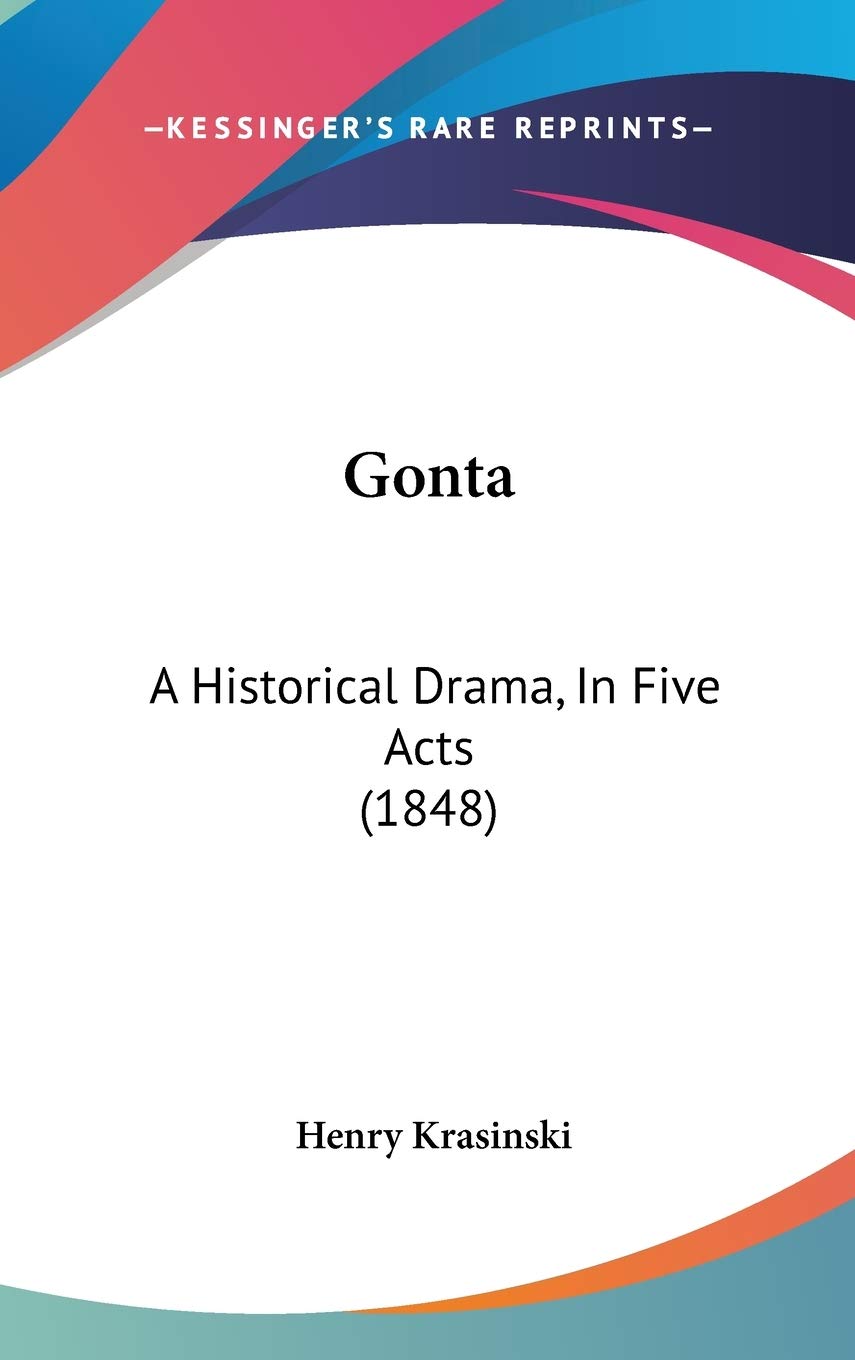 Gonta: A Historical Drama, in Five Acts: A Historical Drama, In Five Acts (1848) Contemporary literature