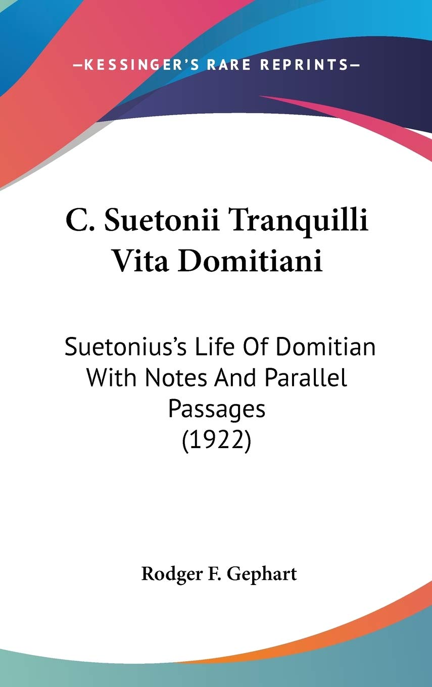 C. Suetonii Tranquilli Vita Domitiani: Suetonius's Life of Domitian With Notes and Parallel Passages Contemporary literature