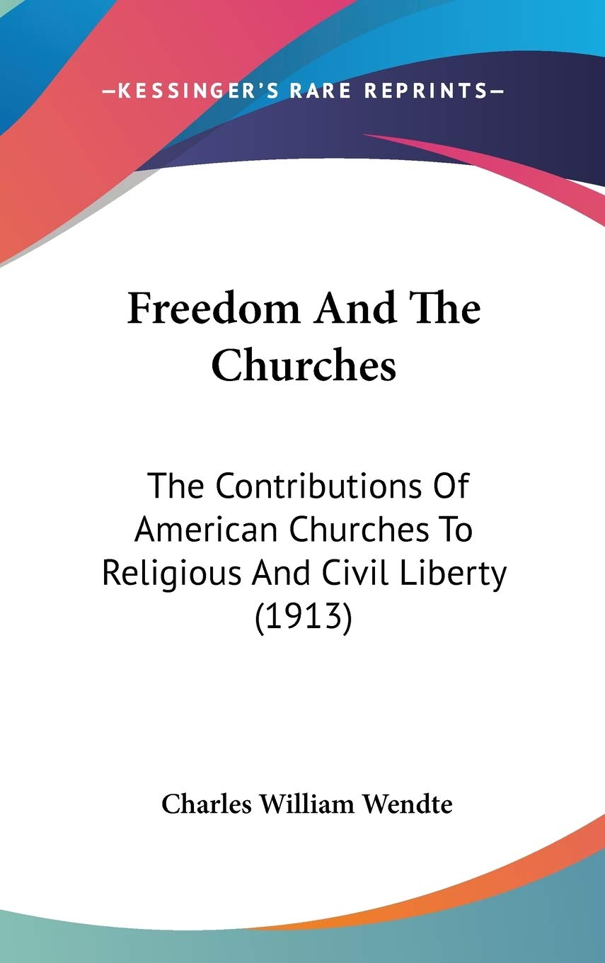 Freedom and the Churches: The Contributions of American Churches to Religious and Civil Liberty Contemporary literature