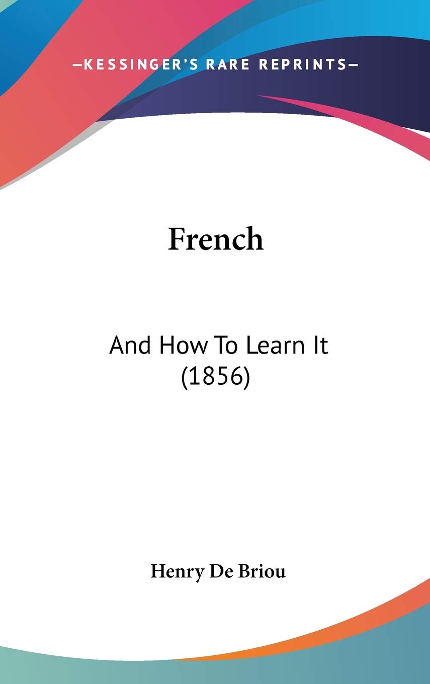 French: And How to Learn It: And How To Learn It (1856) Social Sciences