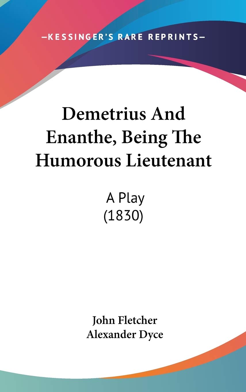 Demetrius and Enanthe, Being the Humorous Lieutenant: A Play: A Play (1830) Contemporary literature