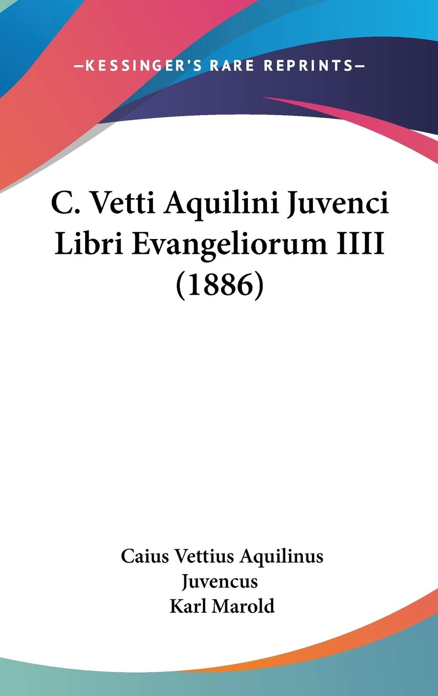 C. Vetti Aquilini Juvenci Libri Evangeliorum Iiii Contemporary literature