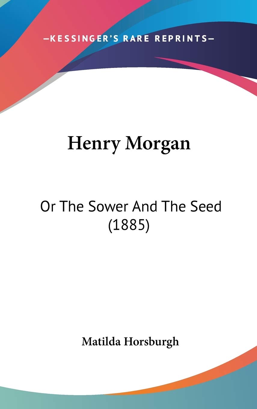 Henry Morgan: Or the Sower and the Seed Contemporary literature