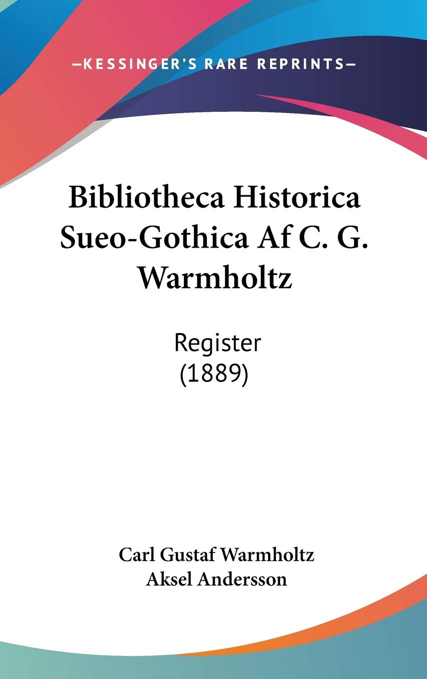 Bibliotheca Historica Sueo-gothica Af C. G. Warmholtz: Register Contemporary literature