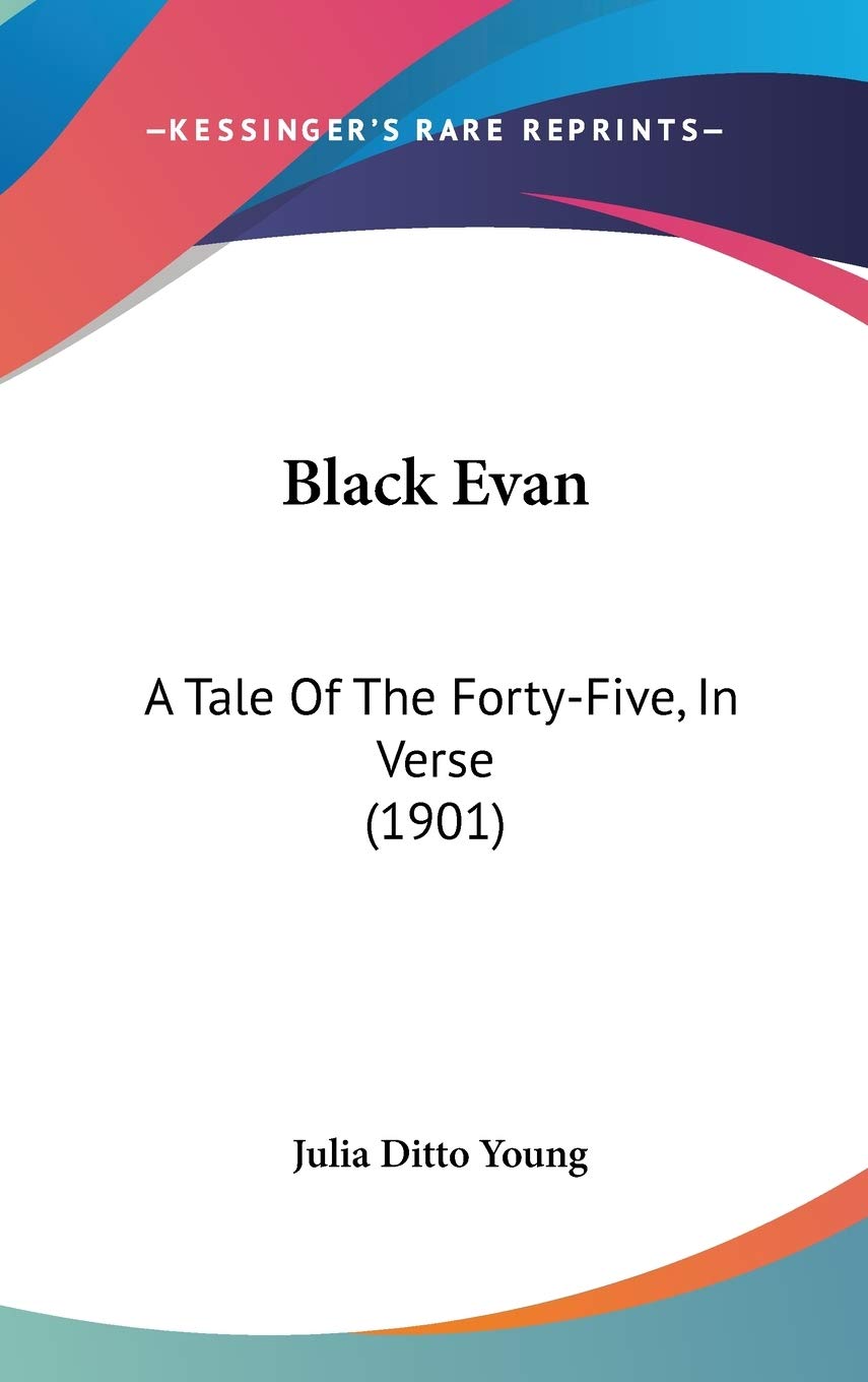 Black Evan: A Tale of the Forty-five, in Verse Politics & History
