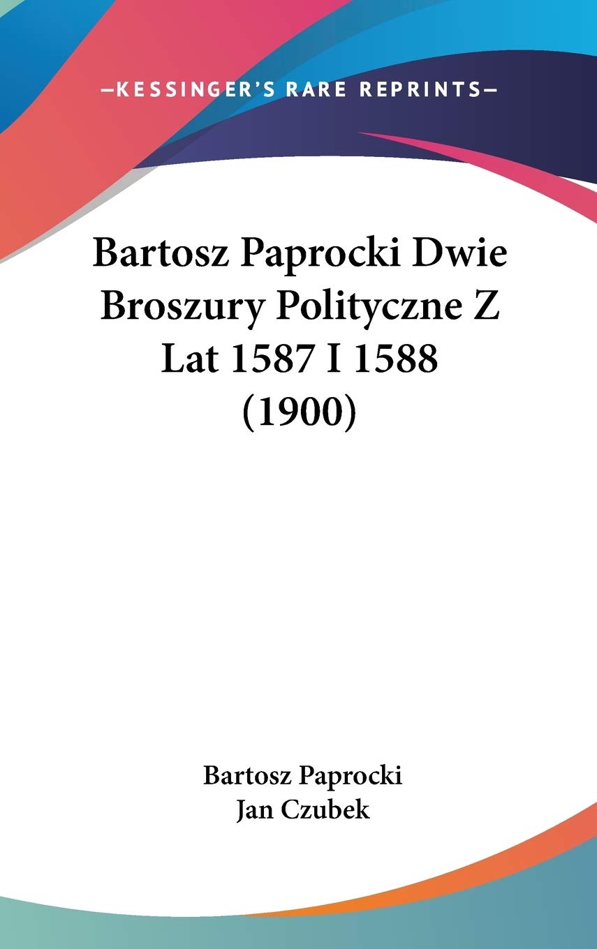Bartosz Paprocki Dwie Broszury Polityczne Z Lat 1587 I 1588 Contemporary literature