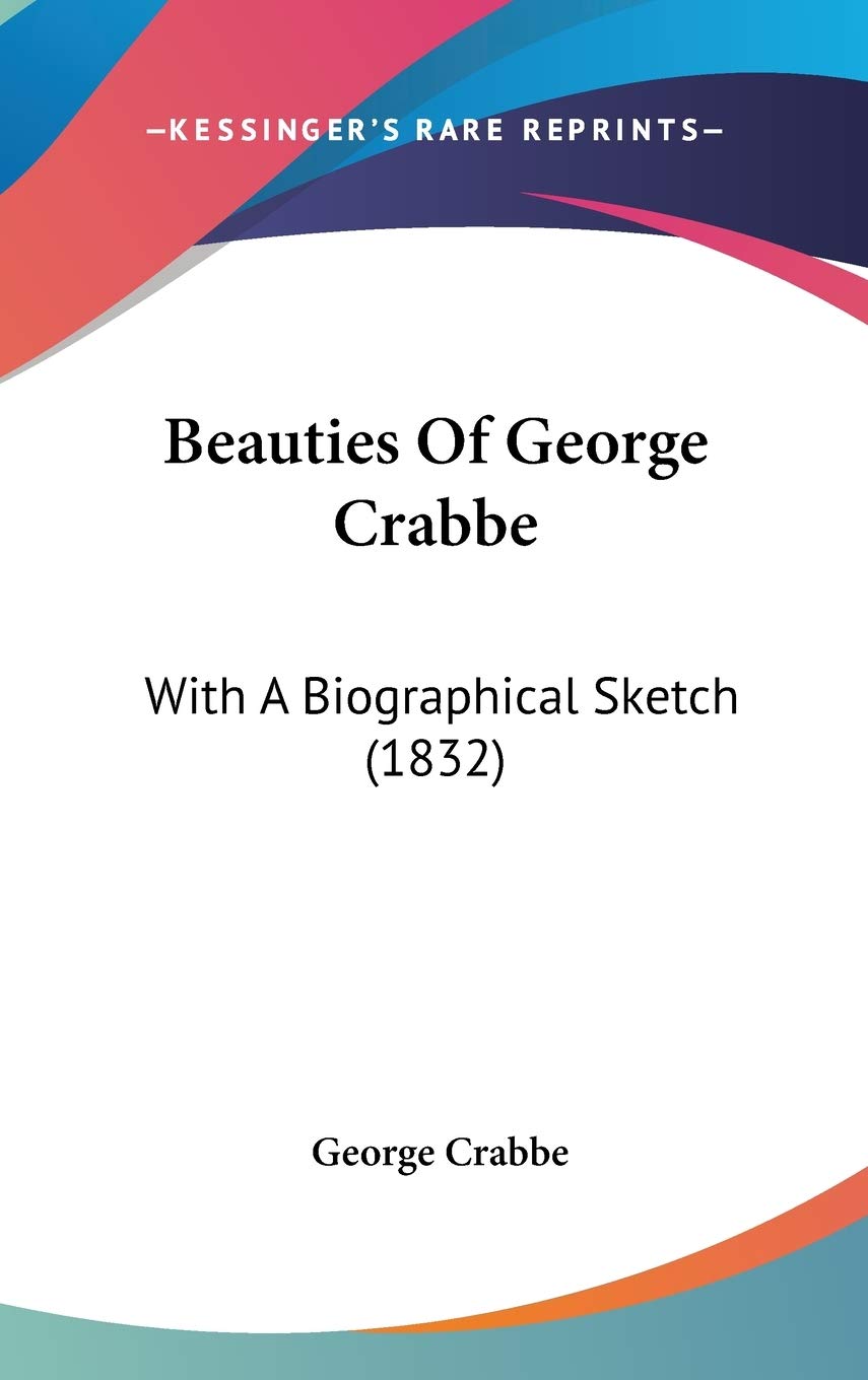 Beauties of George Crabbe: With a Biographical Sketch: With A Biographical Sketch (1832) Contemporary literature