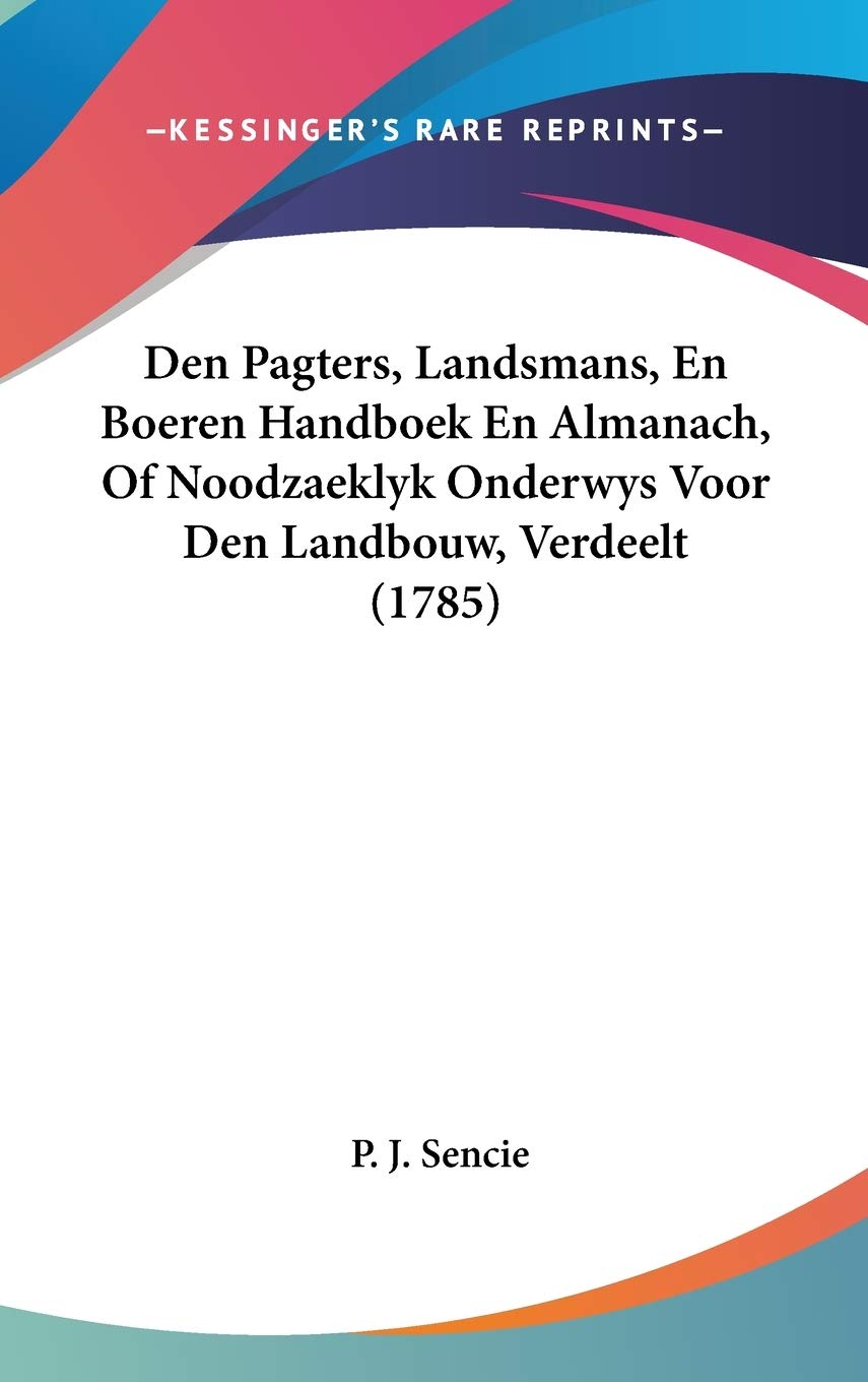 Den Pagters, Landsmans, En Boeren Handboek En Almanach, of Noodzaeklyk Onderwys Voor Den Landbouw, Verdeelt Contemporary literature Books