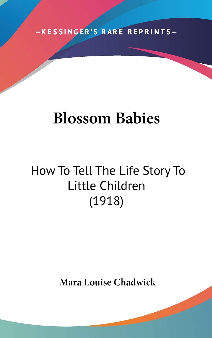 Blossom Babies: How to Tell the Life Story to Little Children Contemporary literature