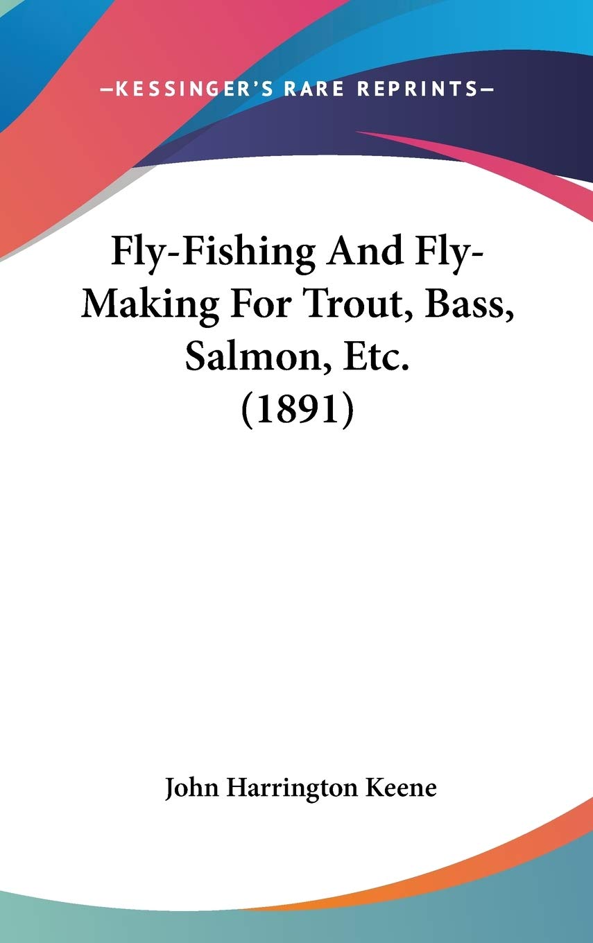 Fly-Fishing and Fly-Making for Trout, Bass, Salmon, Etc. Contemporary literature
