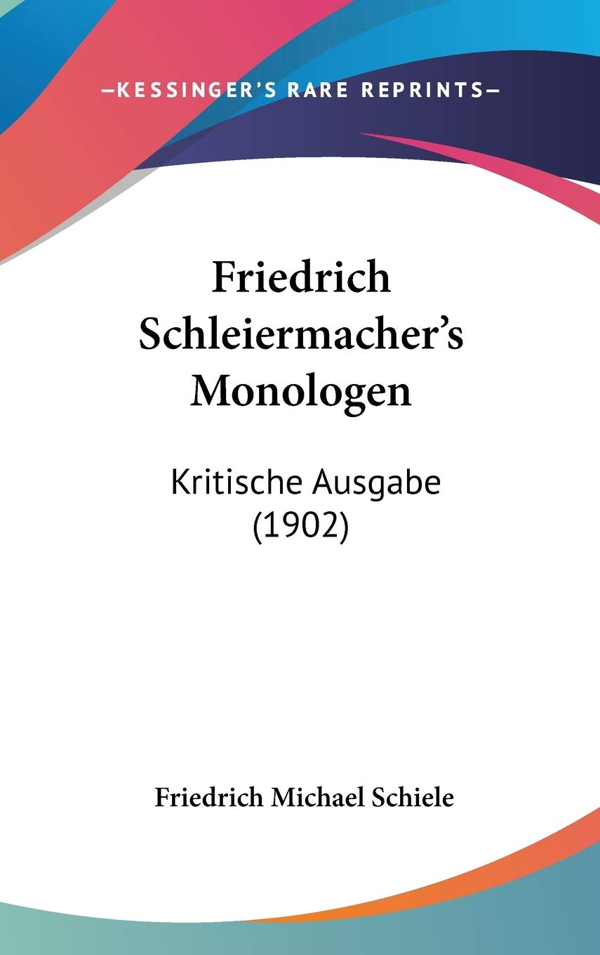 Friedrich Schleiermacher's Monologen: Kritische Ausgabe: Kritische Ausgabe (1902) Philosophy