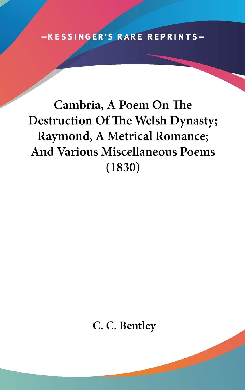 Cambria, a Poem on the Destruction of the Welsh Dynasty; Raymond, a Metrical Romance; and Various Miscellaneous Poems Contemporary literature