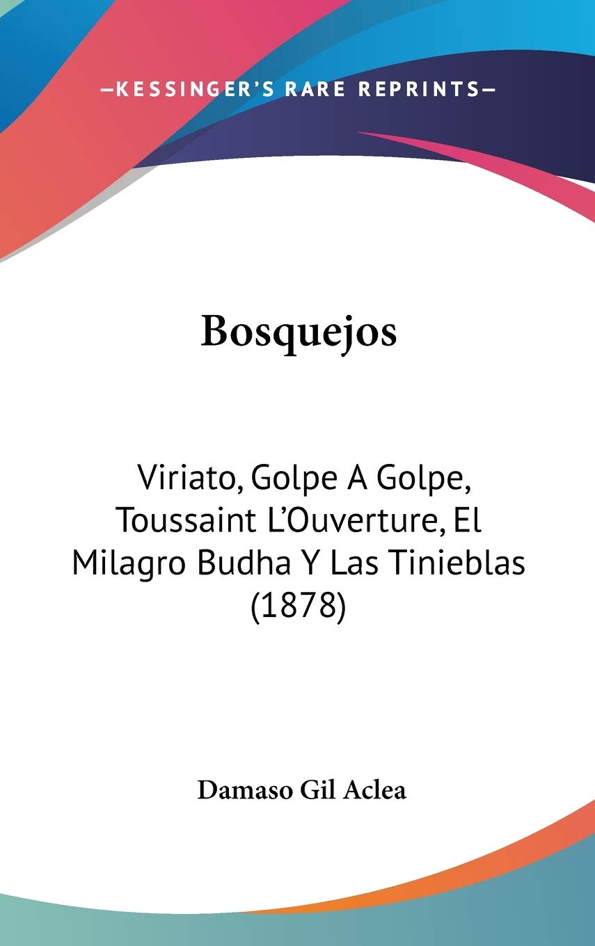 Bosquejos: Viriato, Golpe a Golpe, Toussaint L'ouverture, El Milagro Budha Y Las Tinieblas Contemporary literature