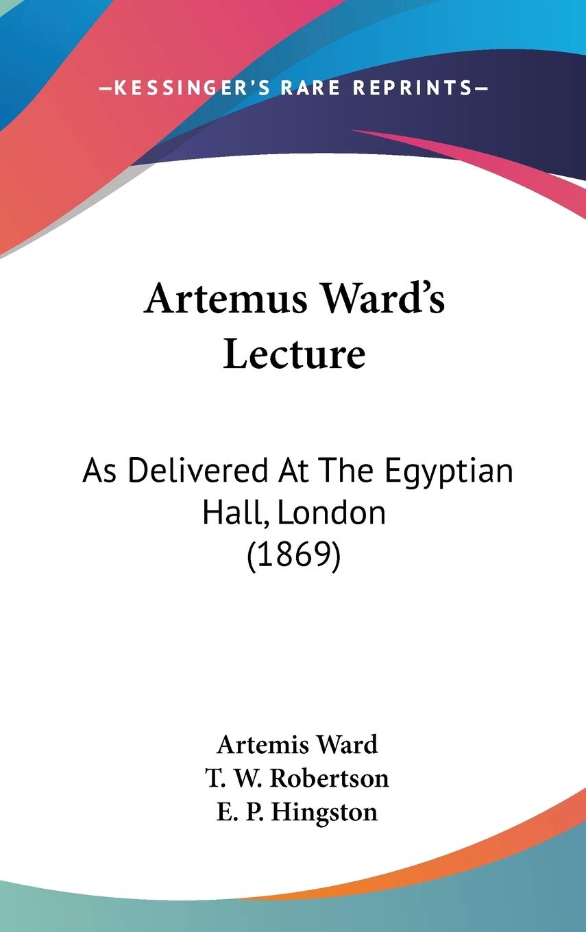 Artemus Ward's Lecture: As Delivered at the Egyptian Hall, London: As Delivered At The Egyptian Hall, London (1869) Contemporary literature Books