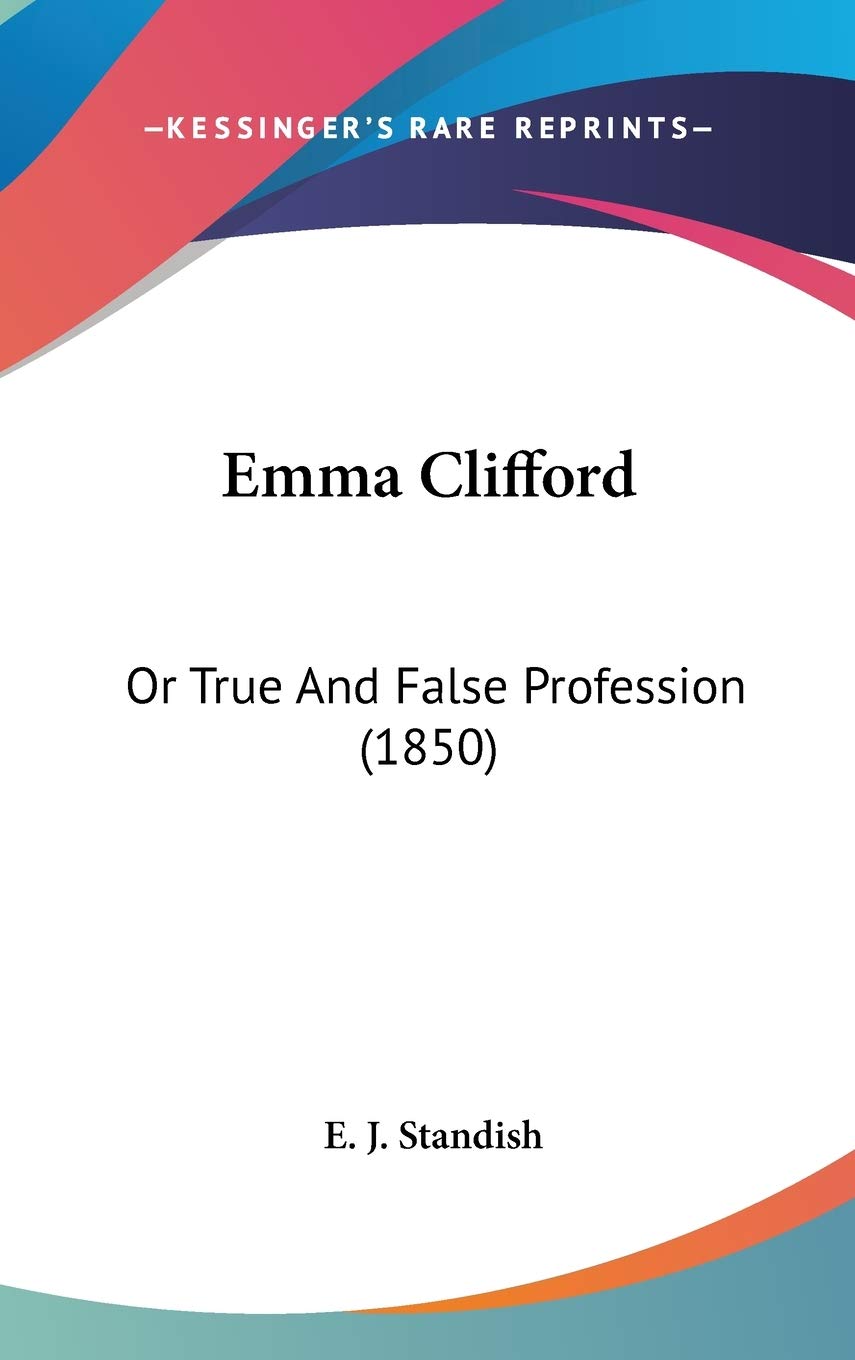 Emma Clifford: Or True and False Profession: Or True And False Profession (1850) Contemporary literature