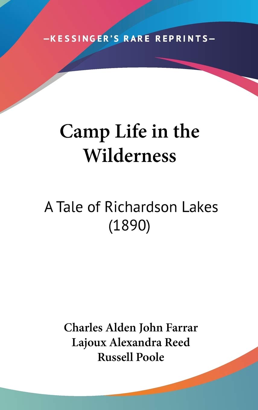 Camp Life in the Wilderness: A Tale of Richardson Lakes: A Tale of Richardson Lakes (1890) Contemporary literature