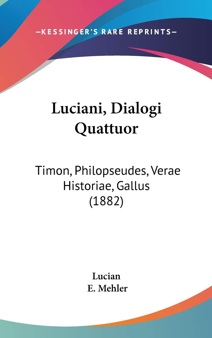 Luciani, Dialogi Quattuor: Timon, Philopseudes, Verae Historiae, Gallus Contemporary literature